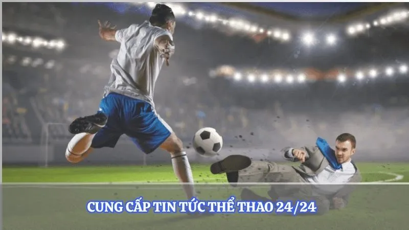 Cung cấp tin tức thể thao 24/24