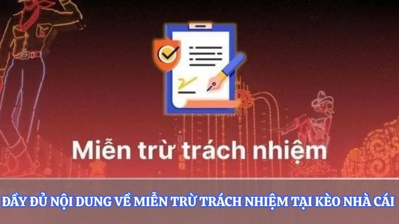 Đầy đủ nội dung về miễn trừ trách nhiệm tại kèo nhà cái